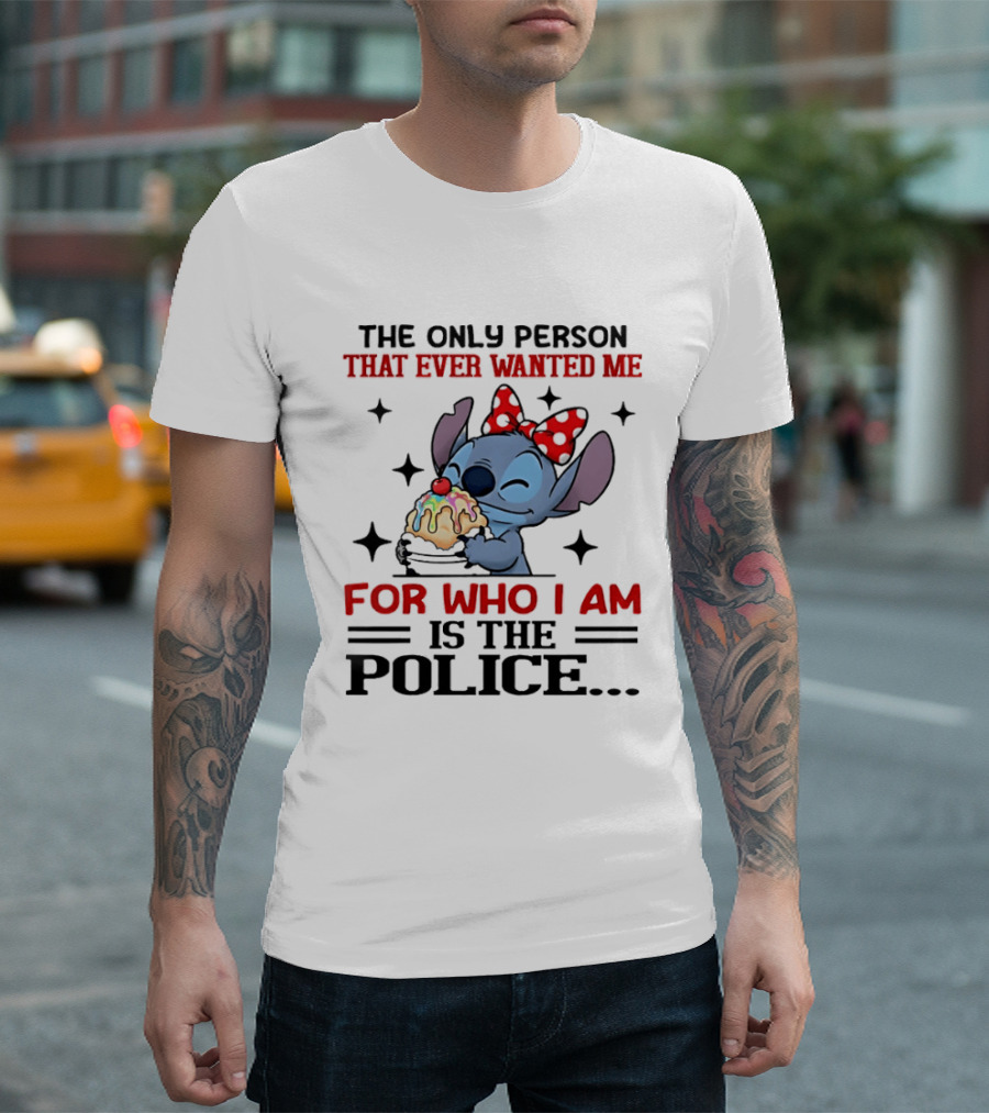 Stitch The Only Person That Ever Wanted Me For Who I Am Is The Police Eating Ice Cream T-Shirt