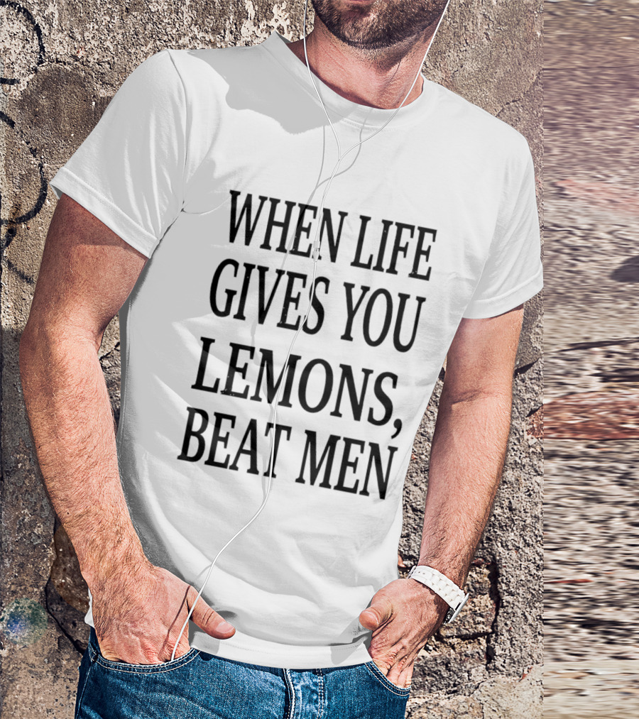 When Life Gives You Lemons Beat Men T-Shirt