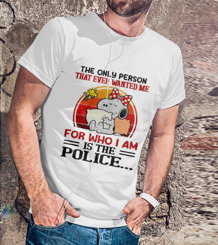 Snoopy The Only Person That Ever Wanted Me For Who I Am Is The Police Woodstock Pillow Hug Retro Bow T-Shirt