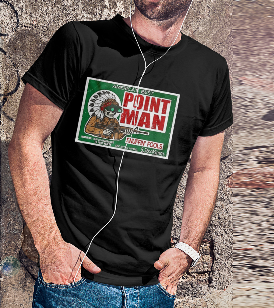 America's Best Point Man Snuffin' Fools Skeleton Warning May Be Hazardous 5.56x45mm T-Shirt