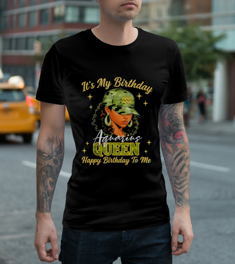 It's My Birthday Aquarius Queen Happy Birthday To Me T-Shirt