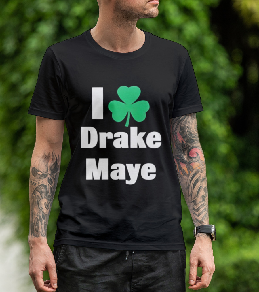 I Love Drake Maye Boston Celtics Shamrock T-Shirt