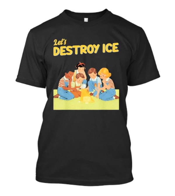 Let's Destroy ICE Chinga La Migra Protest Kids Teamwork Unity Message T-Shirt