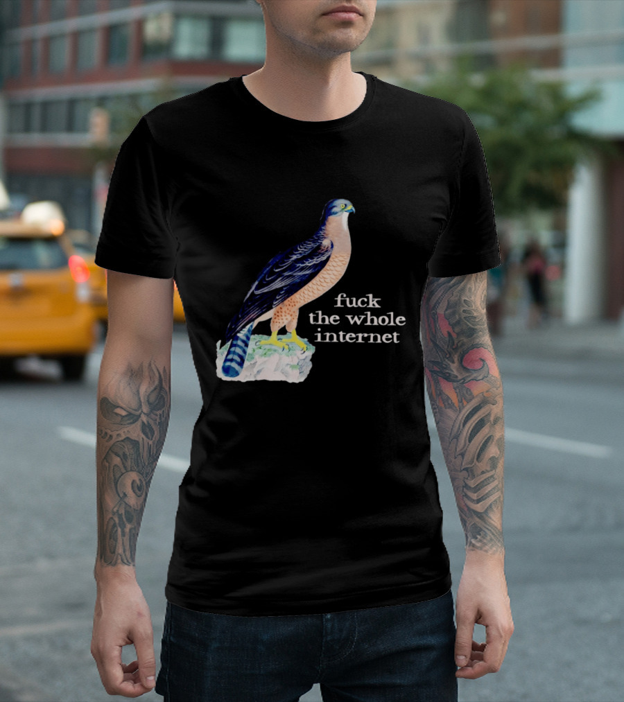 Bird With Message Fuck The Whole Internet T-Shirt