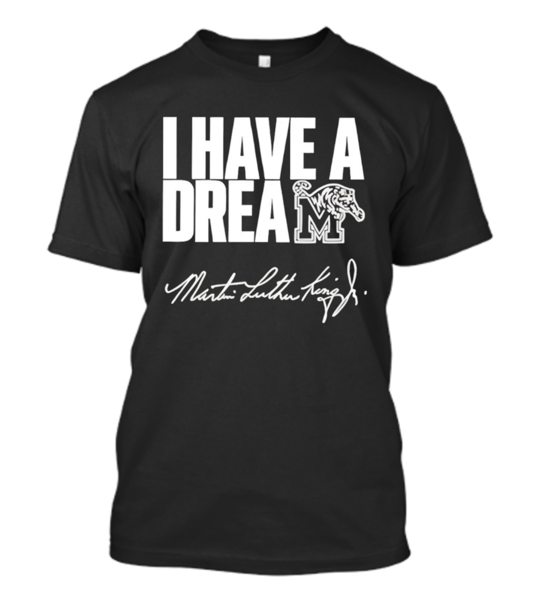 Memphis Tigers I Have A Dream Martin Luther King Jr Signature T-Shirt