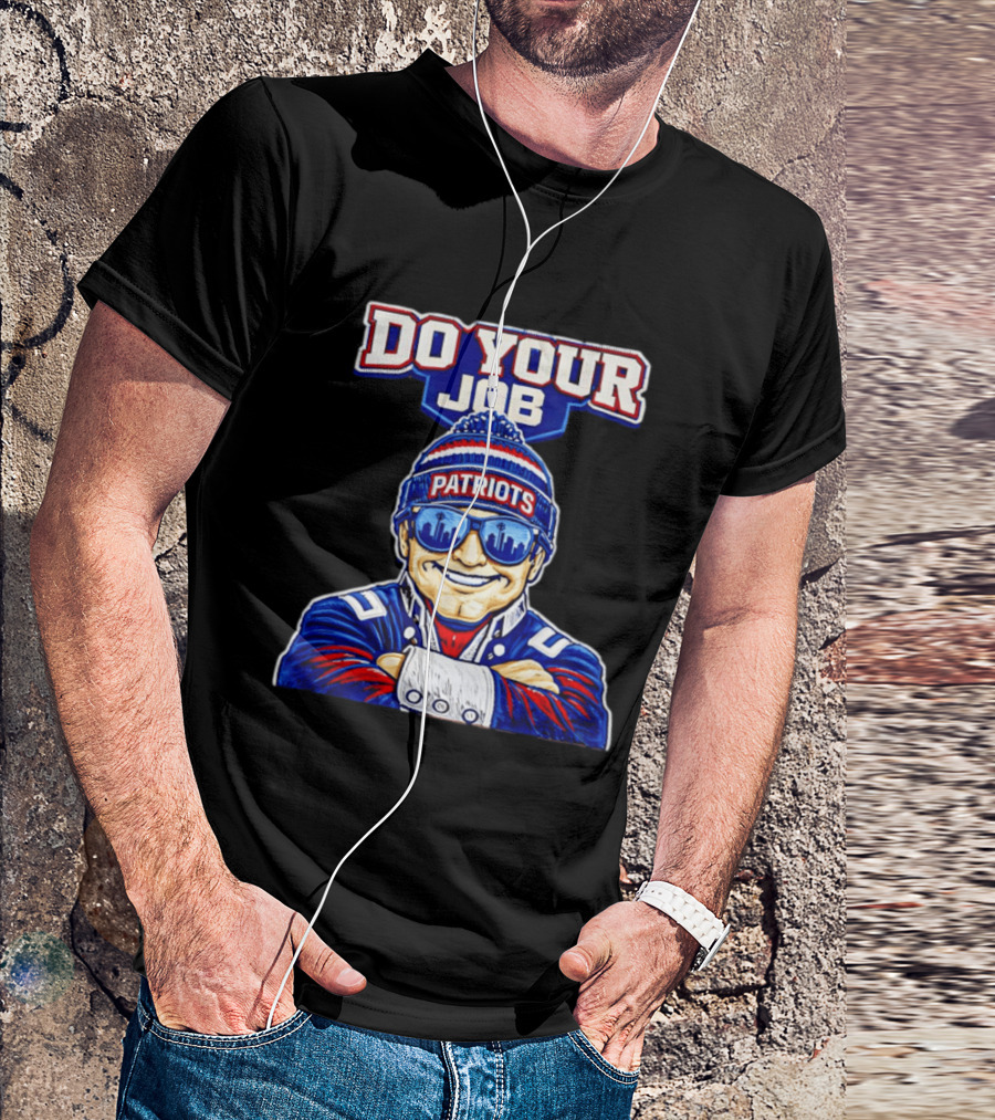 Patriots Do Your Job Beanie Fan T-Shirt