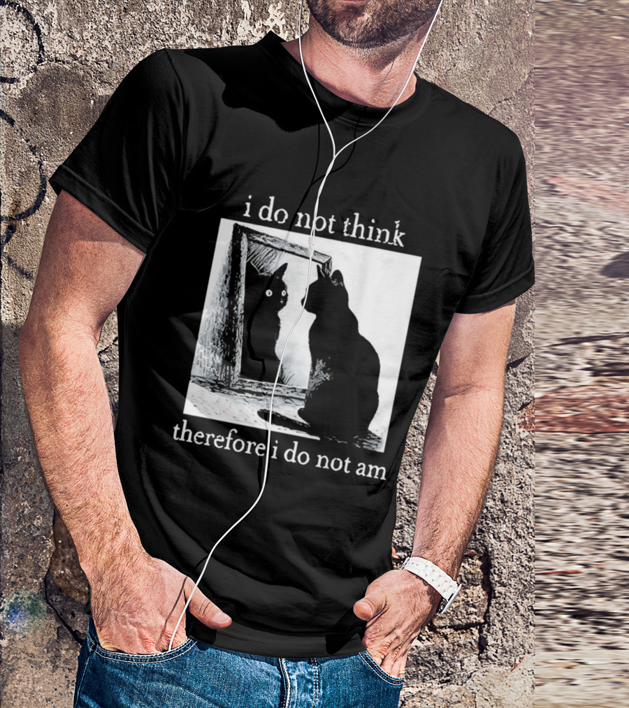 I Do Not Think Therefore I Do Not Am Cat Mirror Reflection T-Shirt