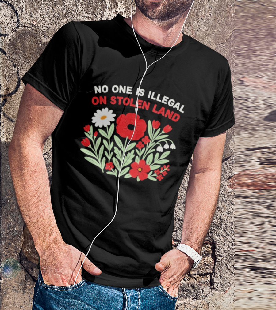 No One Is Illegal On Stolen Land Red And White Flowers T-Shirt
