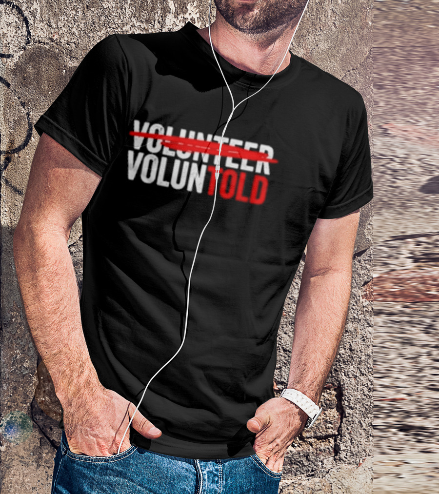 Volunteered Turned Voluntold Text Humor T-Shirt