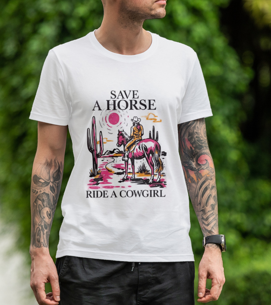 Save A Horse Ride A Cowgirl Western Desert Scene Cowboy Hat Cactus Sunset T-Shirt
