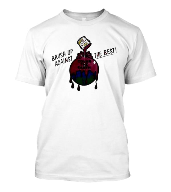Brush Up Against The Best Cover The Earth Sherwin Williams Paint T-Shirt