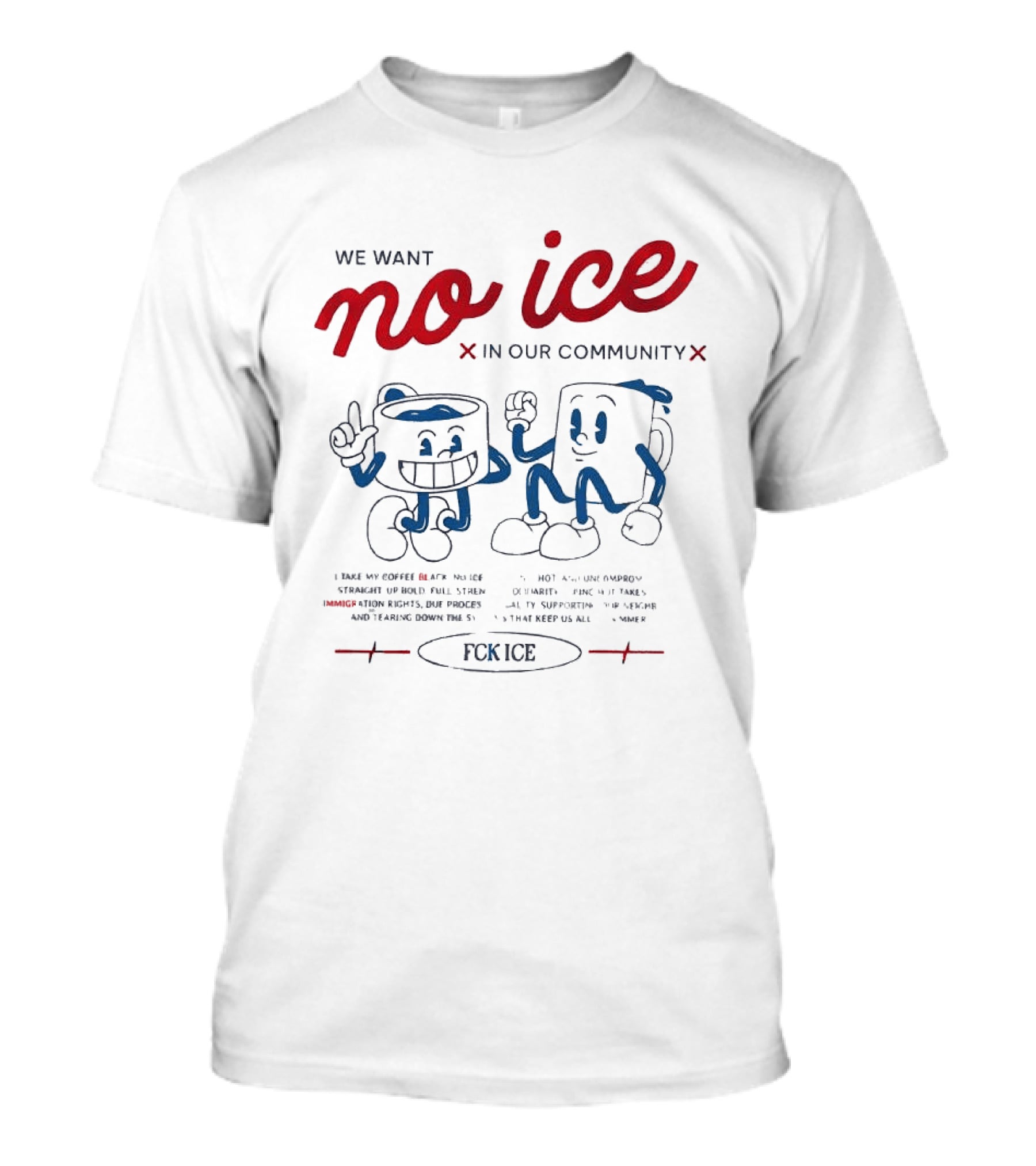 We Want No Ice In Our Community Fuck ICE Protest T-Shirt