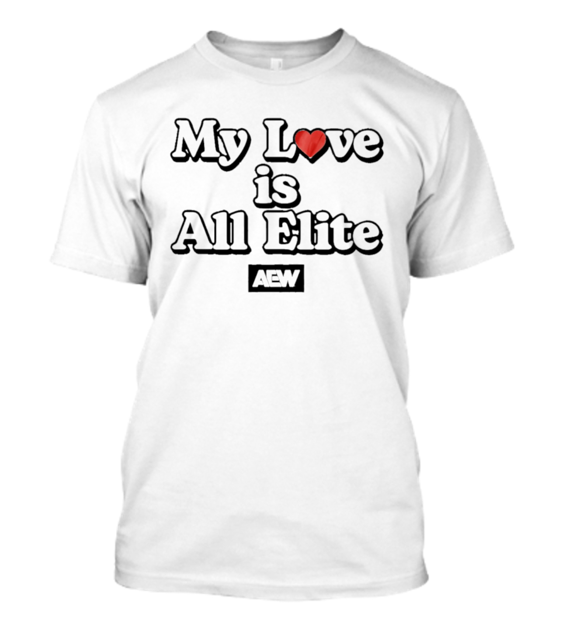 My Love Is All Elite AEW Valentine's Day T-Shirt