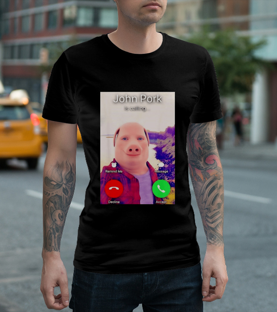 John Pork Is Calling Decline Or Accept T-Shirt