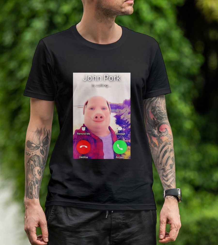 John Pork Is Calling Decline Or Accept T-Shirt