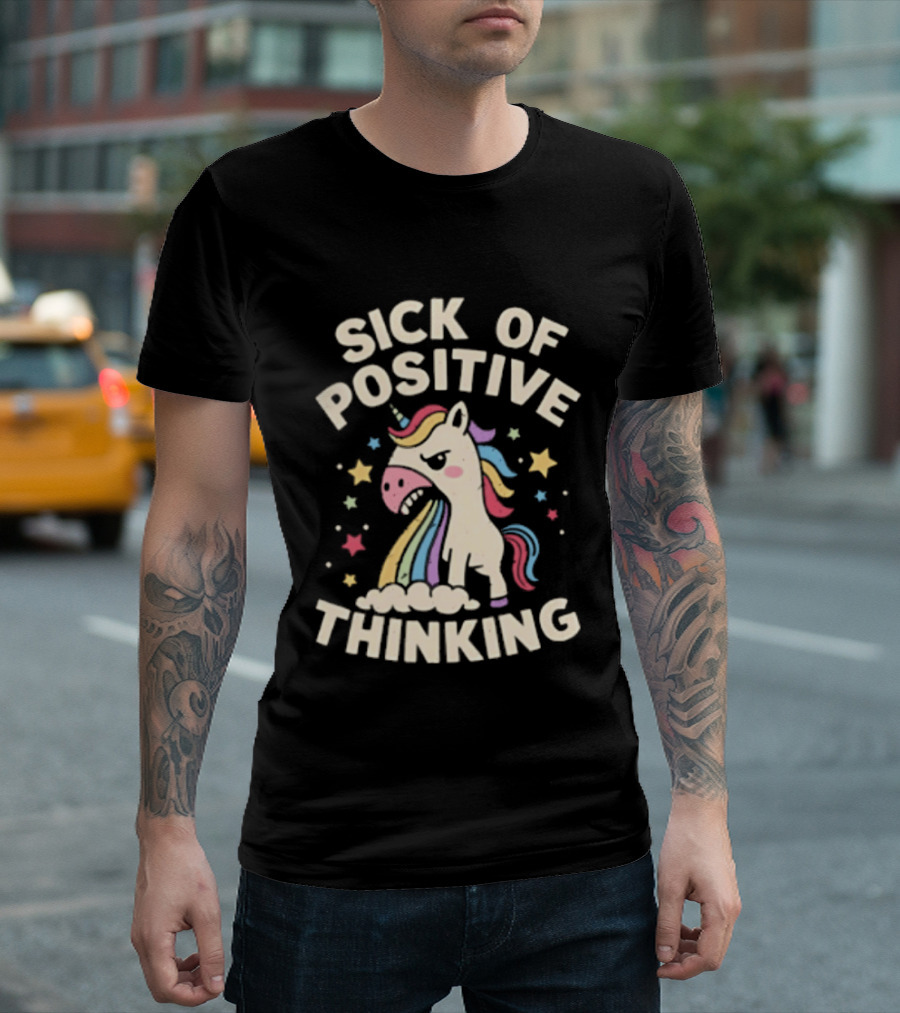 Unicorn Sick Of Positive Thinking Rainbow Stars Cute Humor T-Shirt