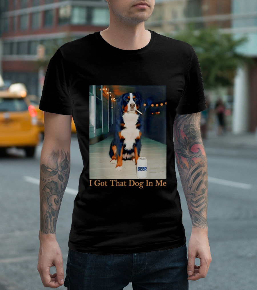 Bernese Mountain Dog Smoking Beer Meme I Got That Dog In Me T-Shirt