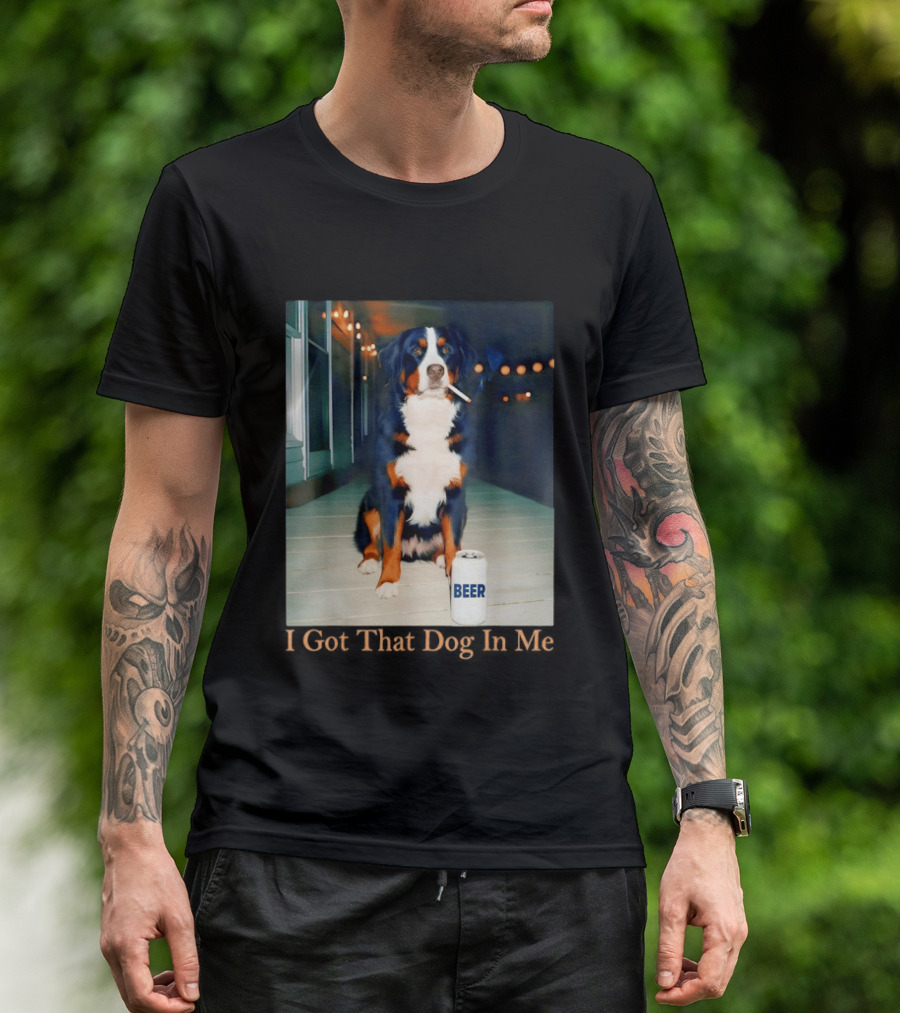 Bernese Mountain Dog Smoking Beer Meme I Got That Dog In Me T-Shirt