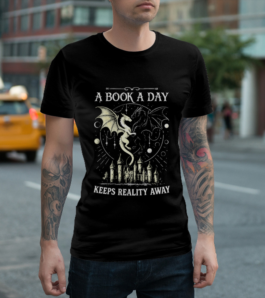 A Book A Day Keeps Reality Away Dragon Castle Fantasy Adventure T-Shirt