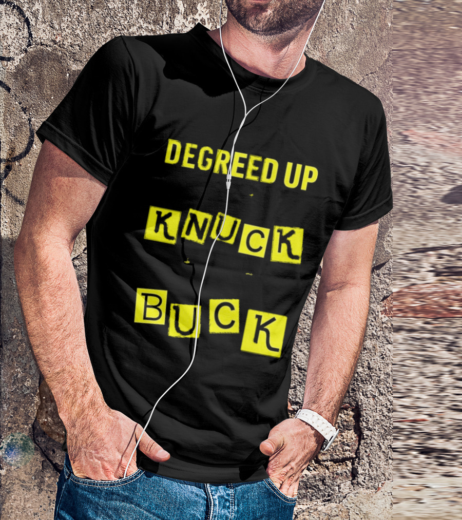 Degreed Up Knuck If You Buck Letter Meme T-Shirt