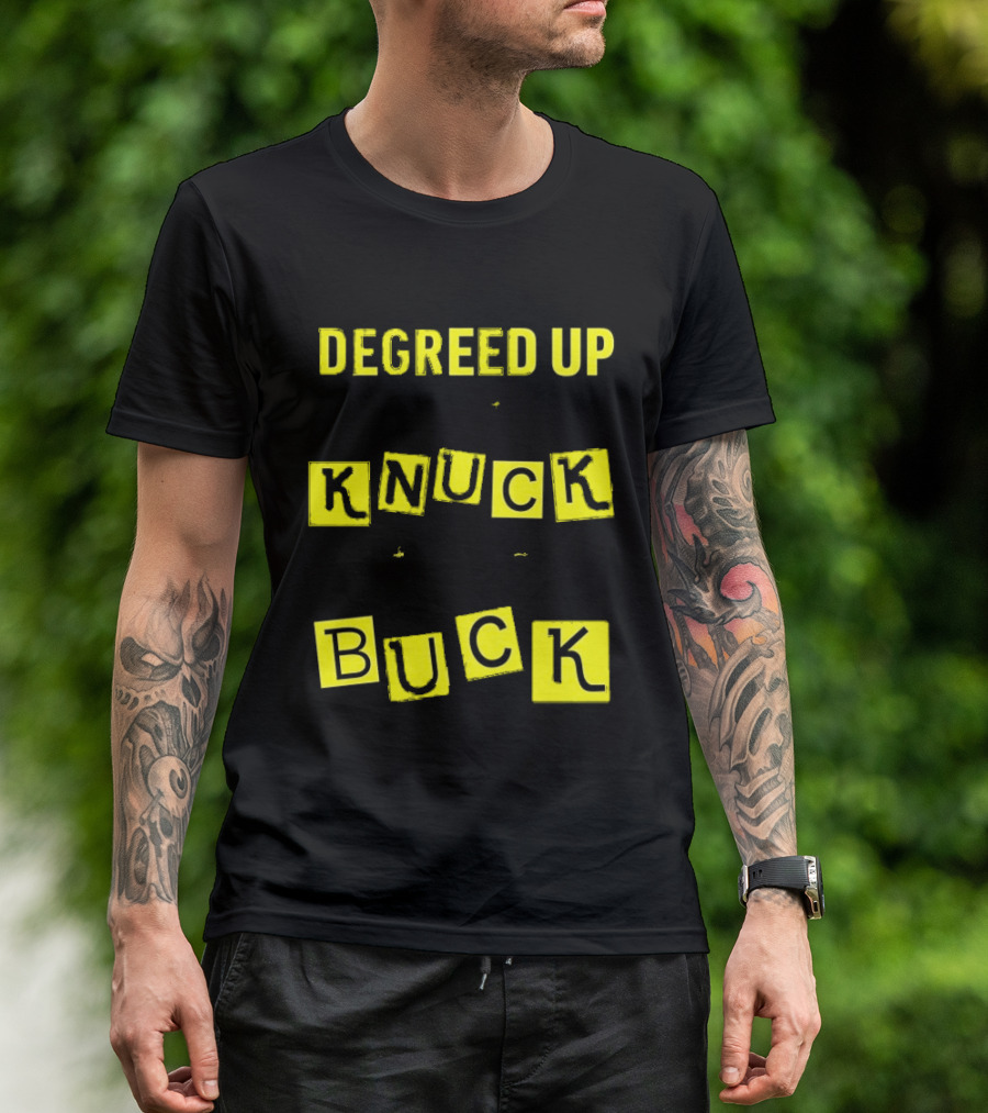 Degreed Up Knuck If You Buck Letter Meme T-Shirt
