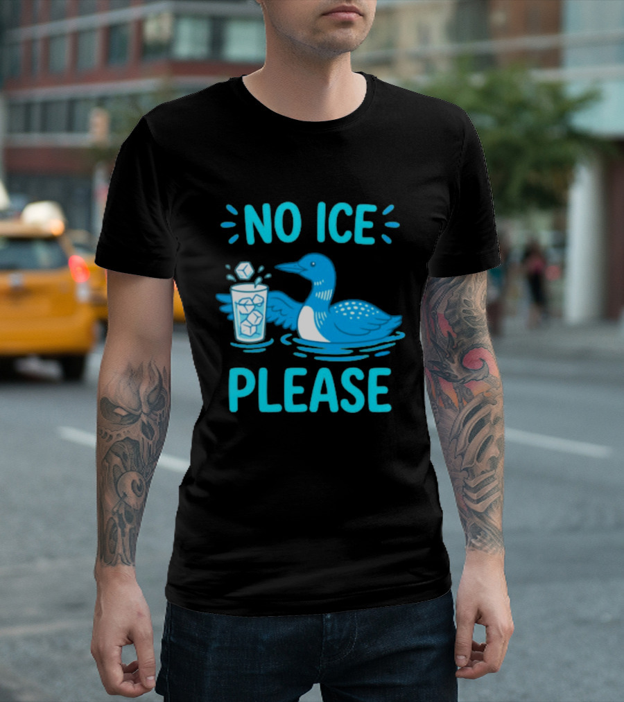 No ICE Please Loon With Ice Cubes In Glass T-Shirt