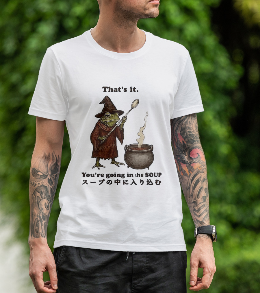 Frog That's It You're Going In The Soup Meme T-Shirt