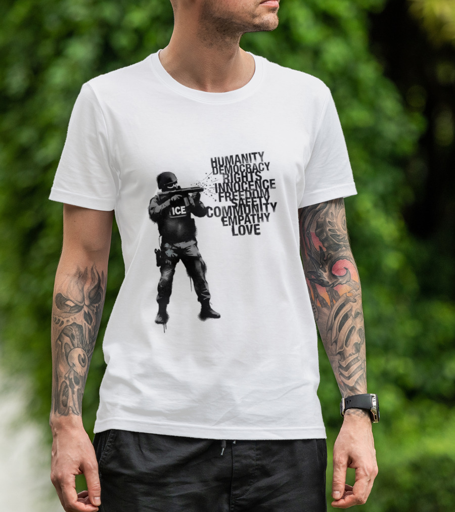 ICE Humanity Rights Democracy Innocence Freedom Community Love T-Shirt