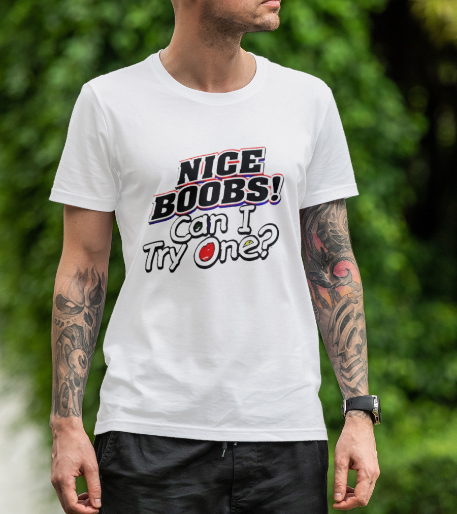 NICE BOOBS Can I Try One Question T-Shirt
