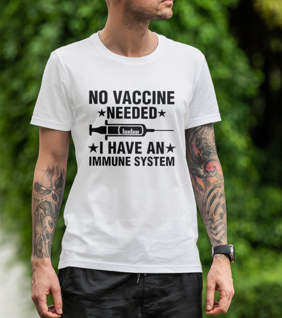 Tony Michaels No Vaccine Needed I Have An Immune System Syringe Stars T-Shirt