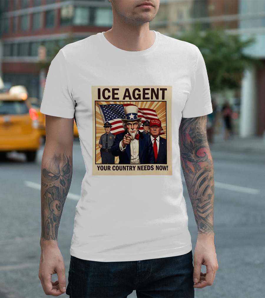 Uncle Sam Trump ICE Agent Make America Great Again Your Country Needs Now T-Shirt