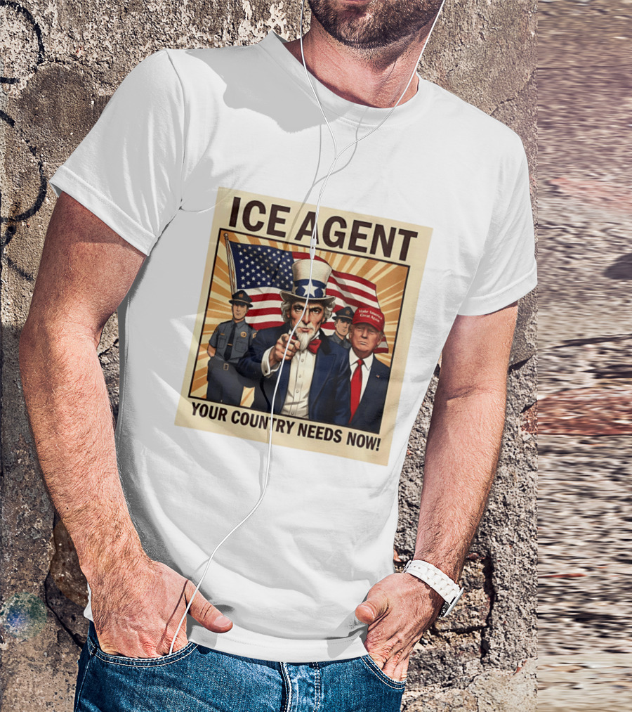 Uncle Sam Trump ICE Agent Make America Great Again Your Country Needs Now T-Shirt