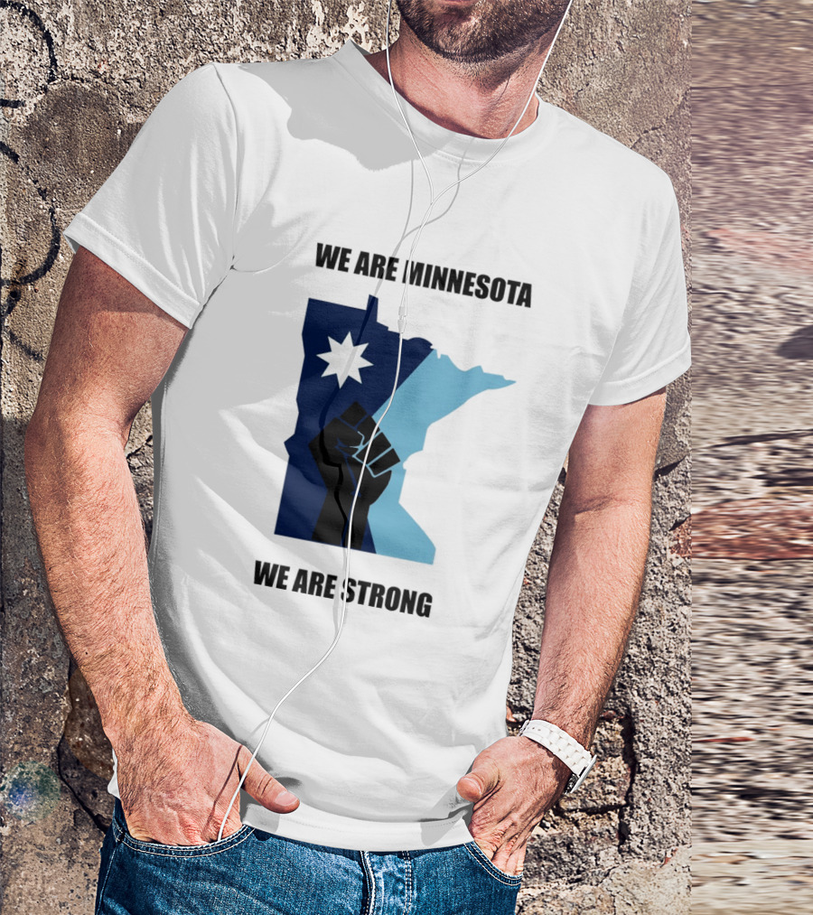 We Are Minnesota We Are Strong Fist And Star State Pride T-Shirt
