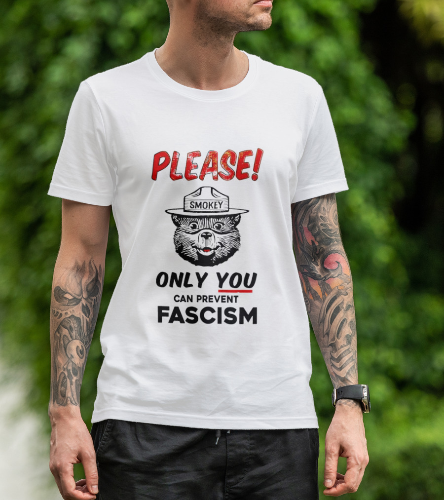 Smokey Bear Please Only You Can Prevent Fascism T-Shirt