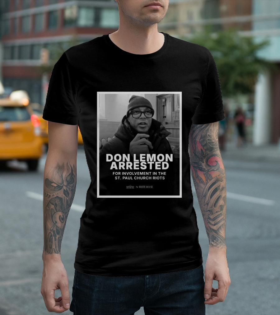 Don Lemon Arrested For Involvement In The St. Paul Church Riots T-Shirt