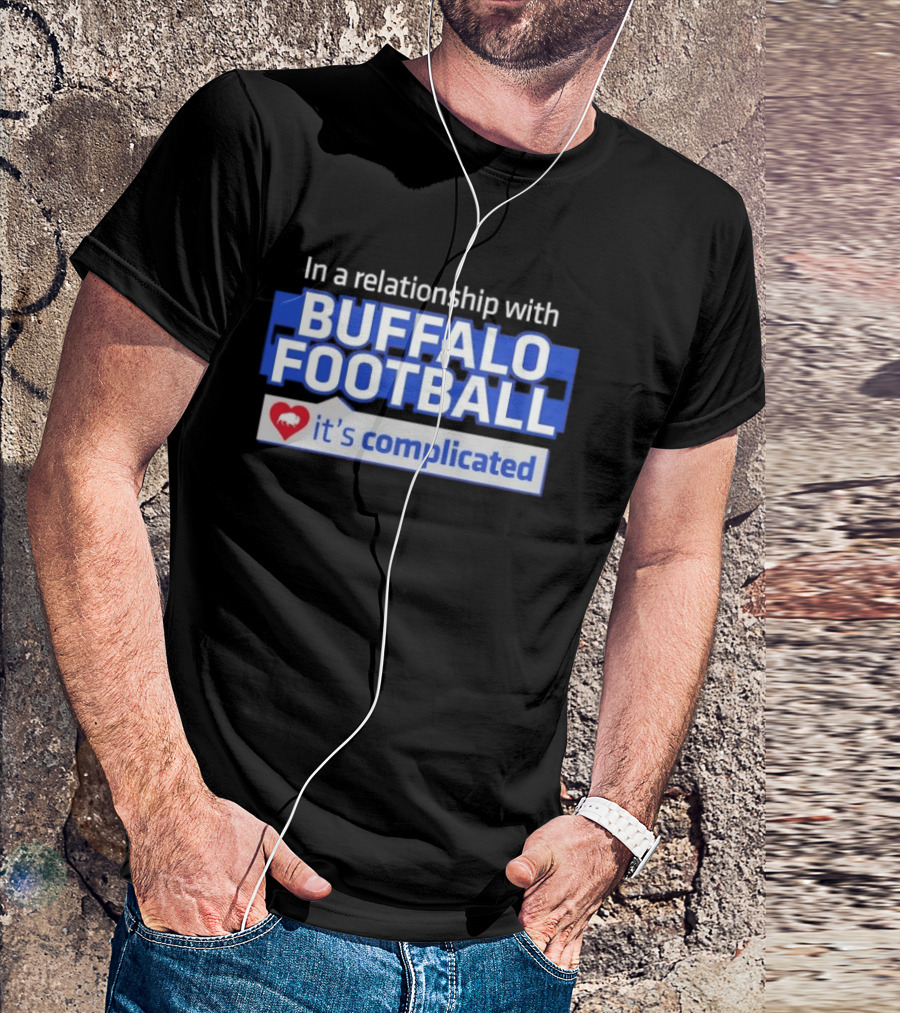 In A Relationship With Buffalo Football It's Complicated Heart T-Shirt