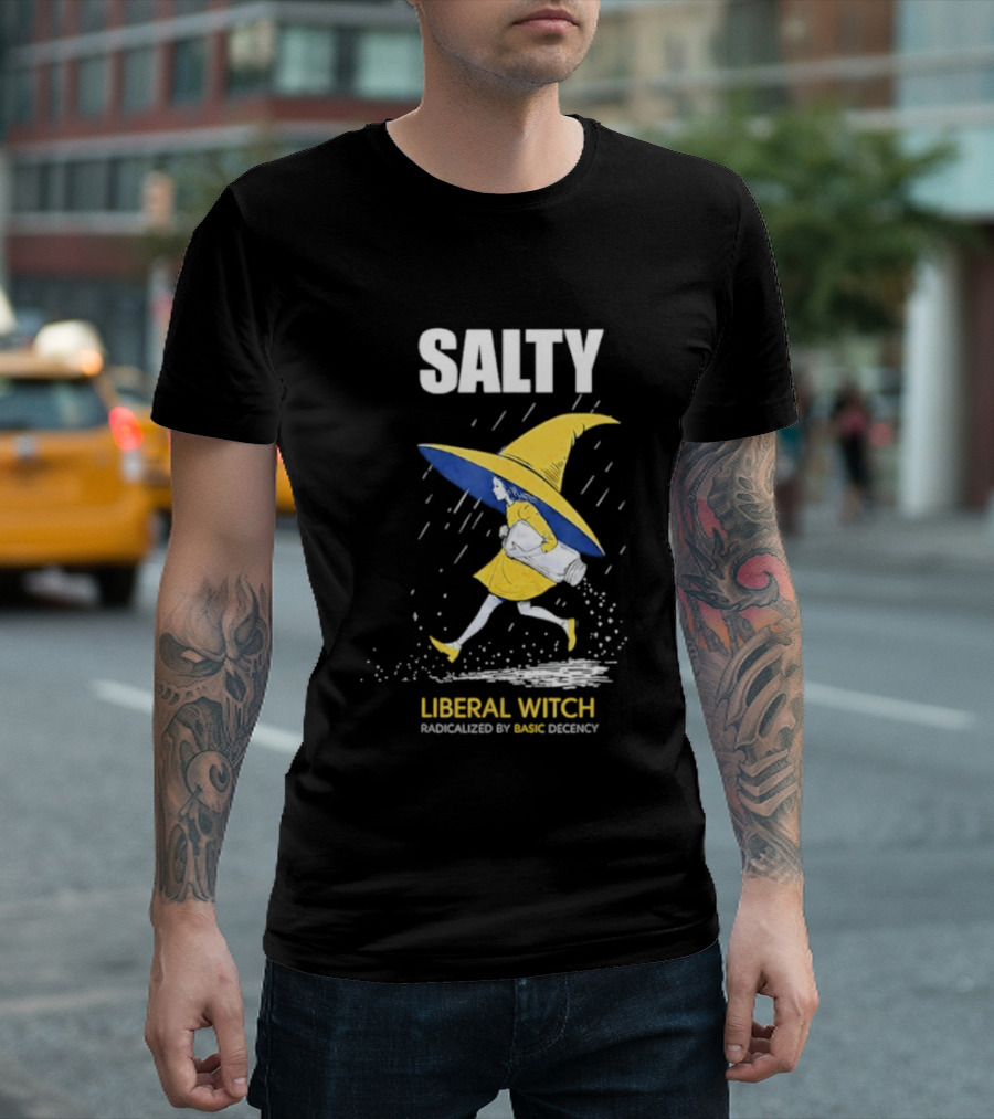 Salty Liberal Witch Enhanced By Basic Decency T-Shirt