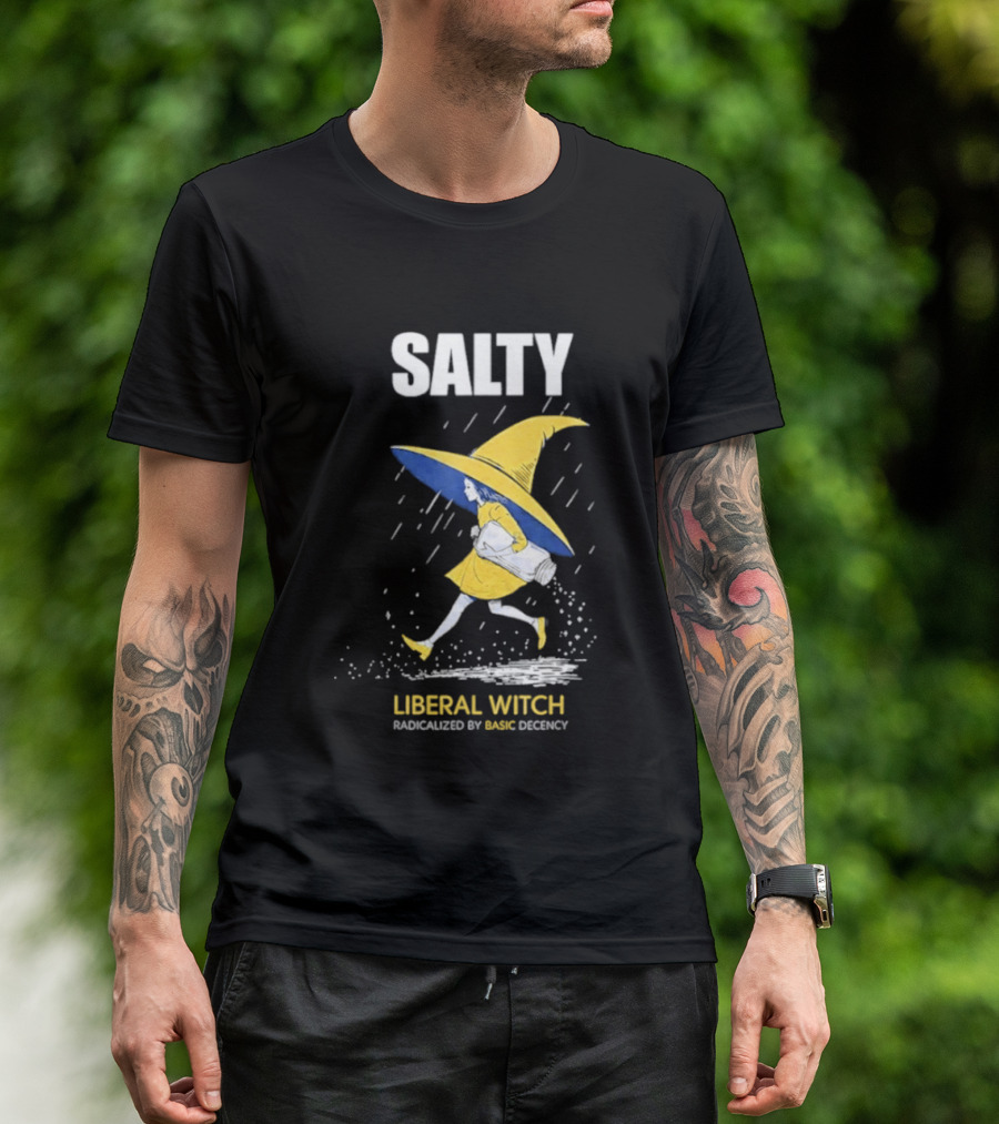 Salty Liberal Witch Enhanced By Basic Decency T-Shirt