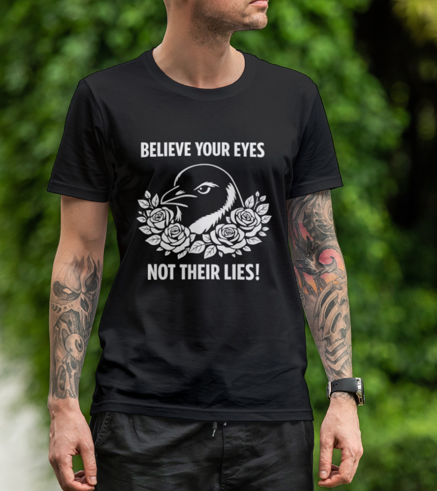 Believe Your Eyes Not Their Lies Crow With Roses T-Shirt