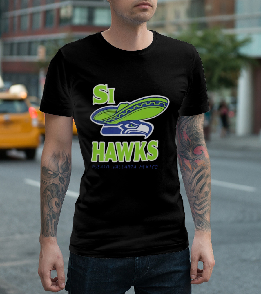 Si Hawks Sombrero Puerto Vallarta Mexico Seahawks T-Shirt