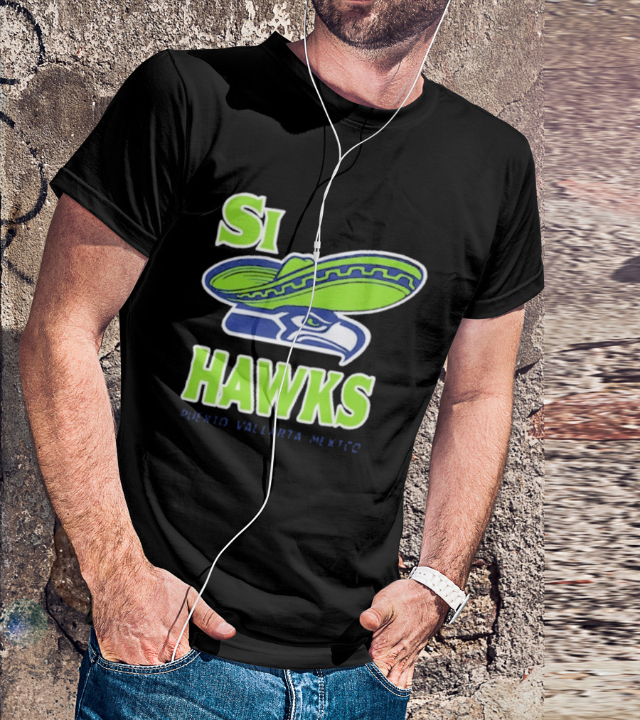 Si Hawks Sombrero Puerto Vallarta Mexico Seahawks T-Shirt