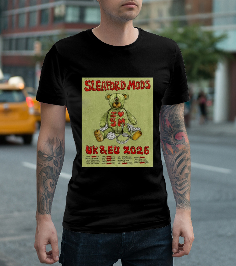 Sleaford Mods I Love SM UK EU 2026 Tour Dates Teddy Bear T-Shirt