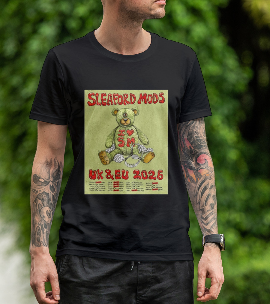 Sleaford Mods I Love SM UK EU 2026 Tour Dates Teddy Bear T-Shirt