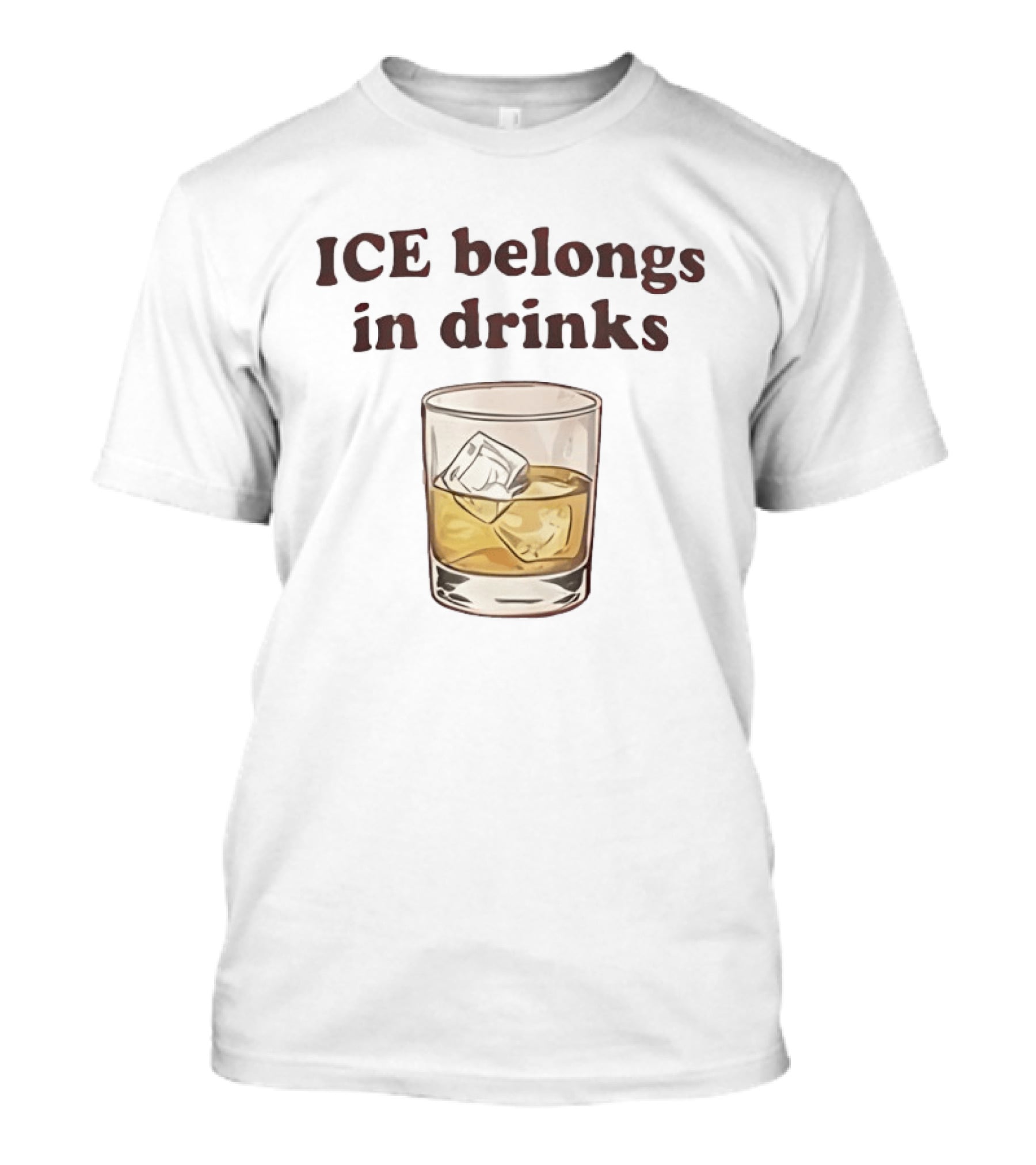 ICE Belongs In Drinks Whiskey Glass Ice Cube T-Shirt