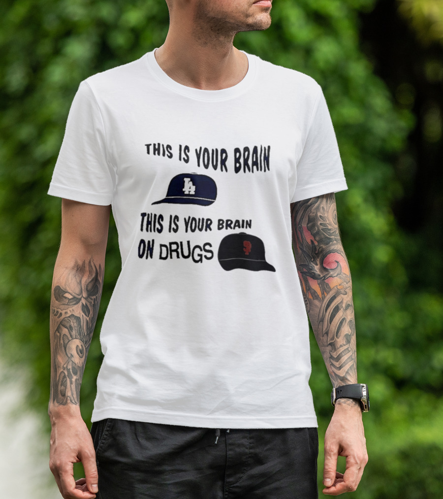 Los Angeles Dodgers San Francisco Giants This Is Your Brain On Drugs T-Shirt