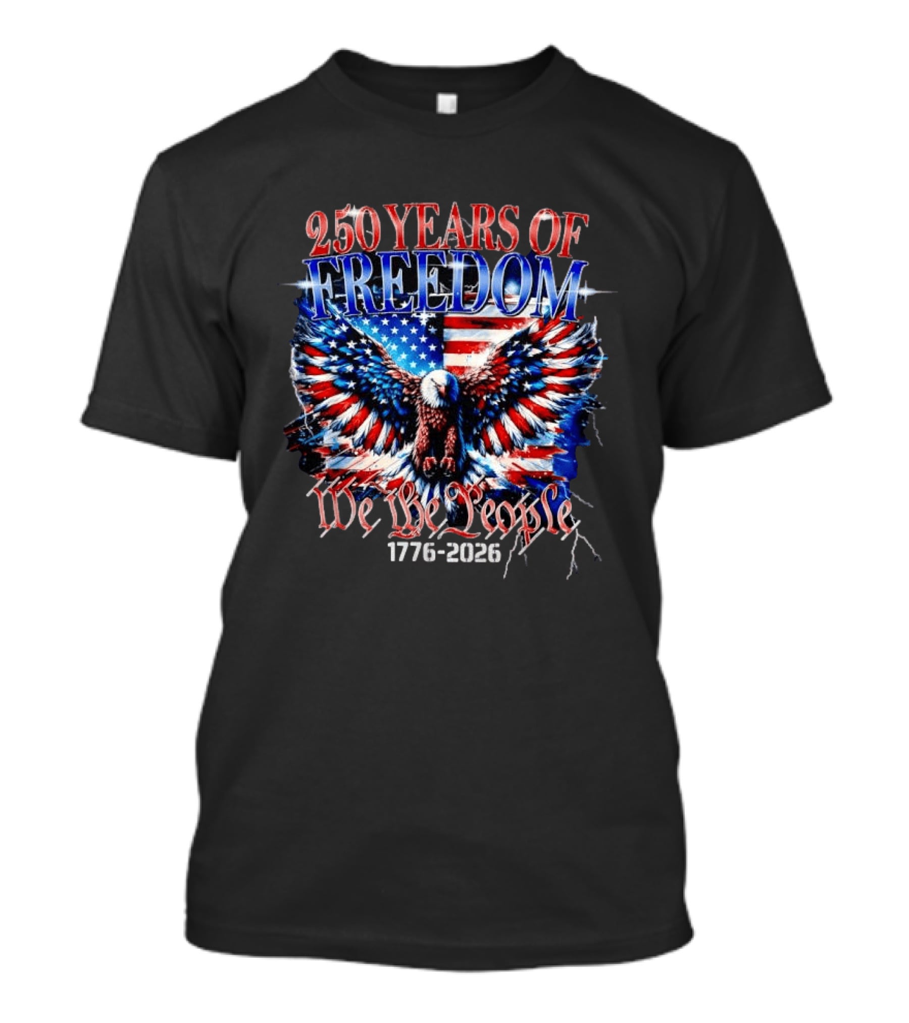 250 Years Of Freedom We The People 1776 2026 Bald Eagle American Flag T-Shirt