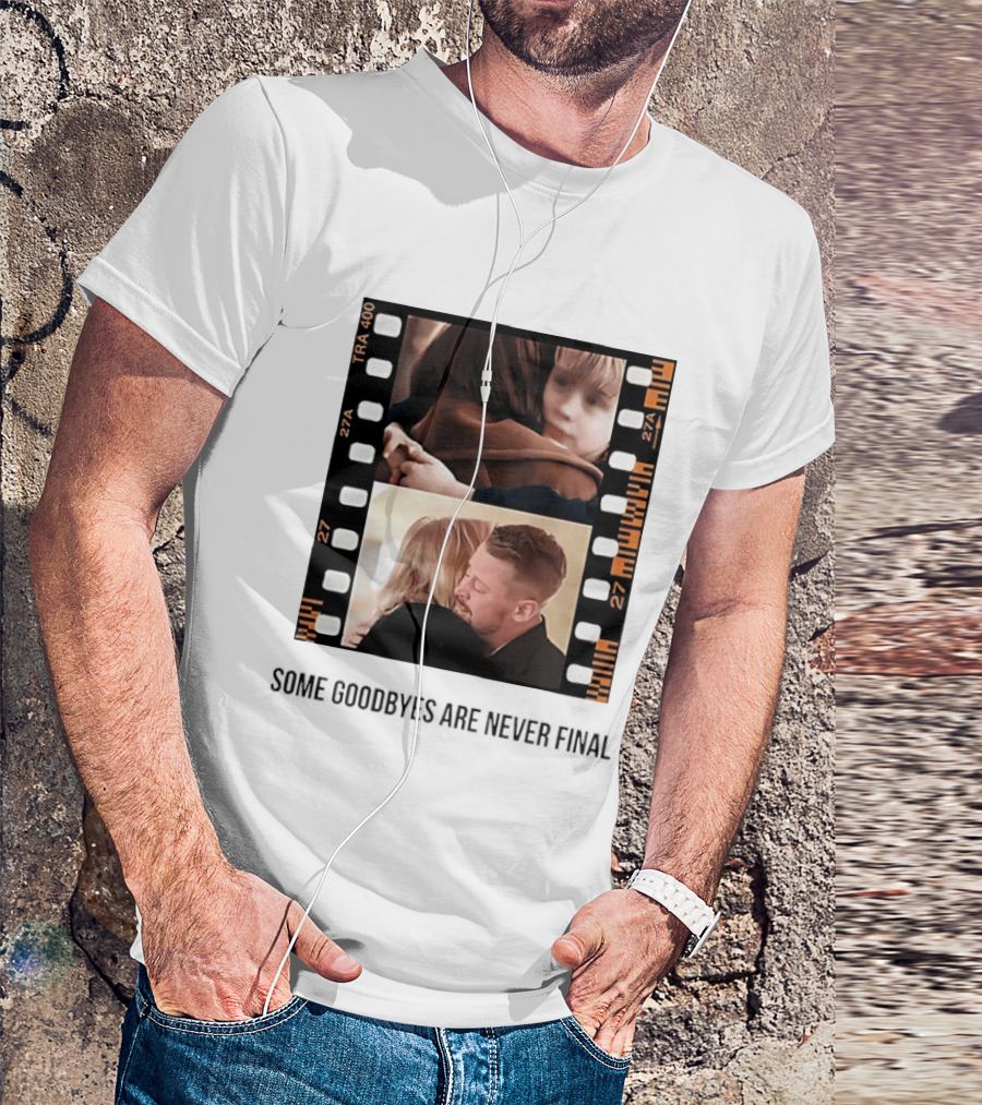 Macaulay Culkin Catherine O'Hara Home Alone Some Goodbyes Are Never Final T-Shirt