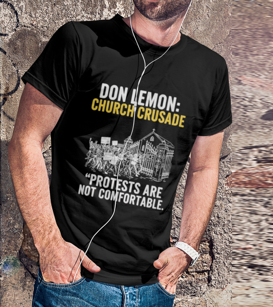 Don Lemon Church Crusade Protests Are Not Comfortable T-Shirt