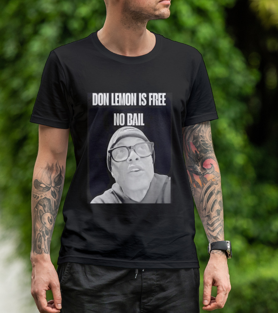 Don Lemon Is Free No Bail Bold Text With Black And White Filter T-Shirt