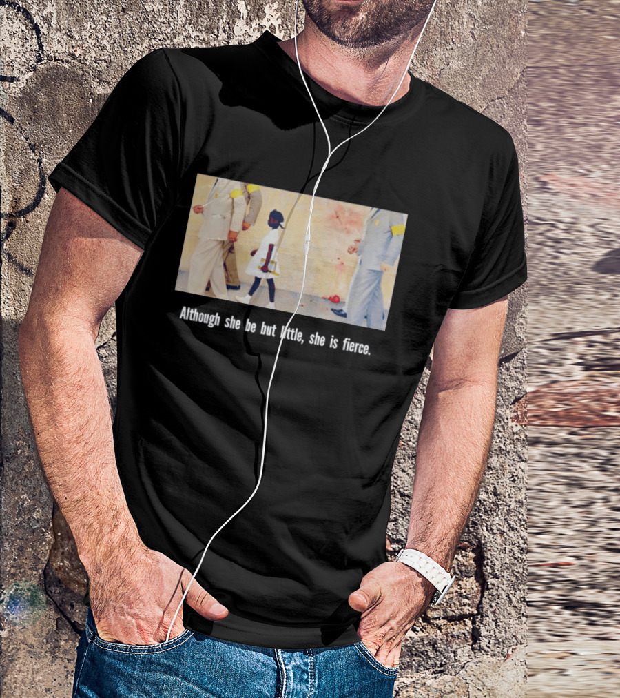 Ruby Bridges Black History Month Although She Be But Little She Is Fierce T-Shirt